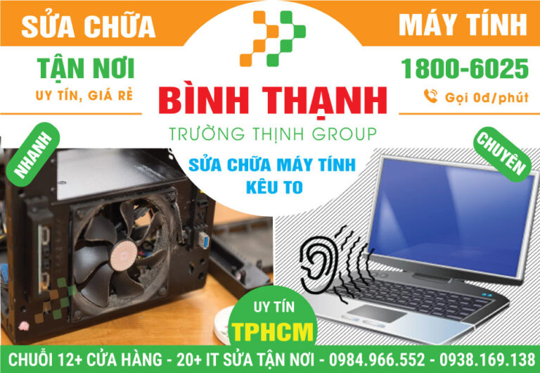 Đia Chỉ Sửa Máy Tính Kêu To Quận Bình Thạnh Lấy Ngay