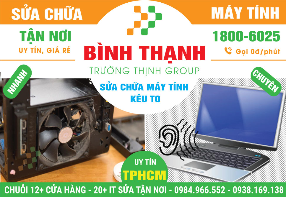Đia Chỉ Sửa Máy Tính Kêu To Quận Bình Thạnh Lấy Ngay