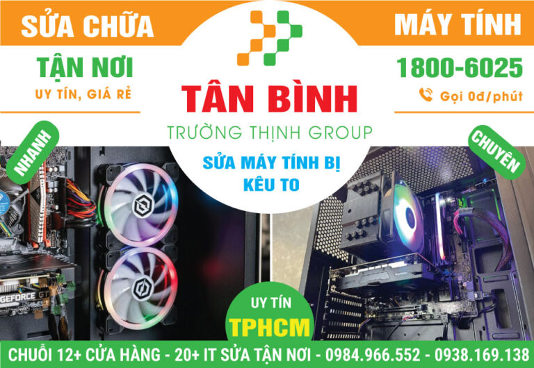 Đia Chỉ Sửa Máy Tính Kêu To Quận Tân Bình Gần Đây