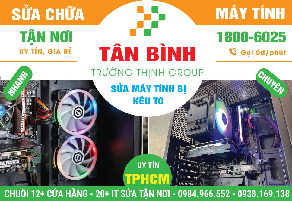 Đia Chỉ Sửa Máy Tính Kêu To Quận Tân Bình Gần Đây