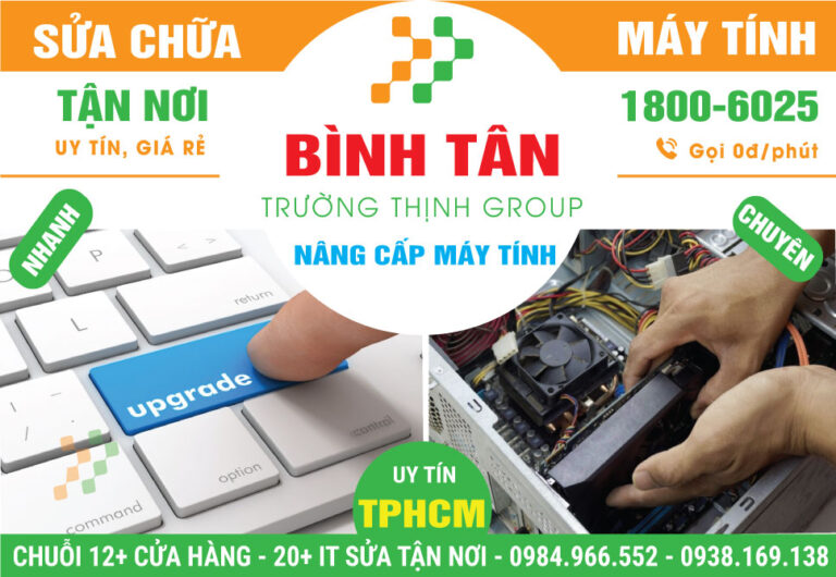 Địa Chỉ Nâng Cấp Máy Tính Quận Bình Tân Giá Rẻ