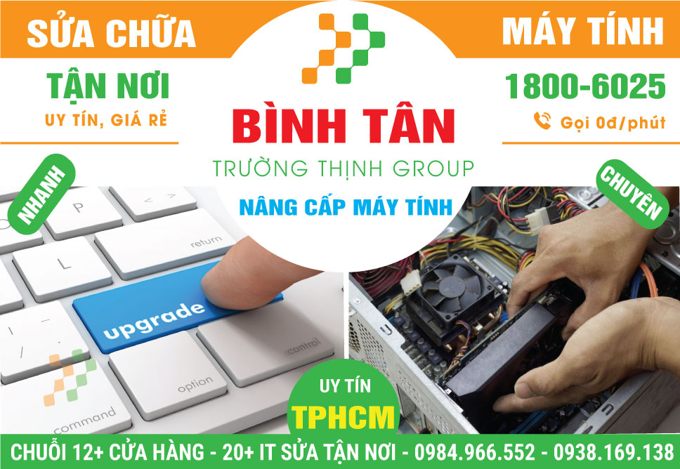 Địa Chỉ Nâng Cấp Máy Tính Quận Bình Tân Giá Rẻ