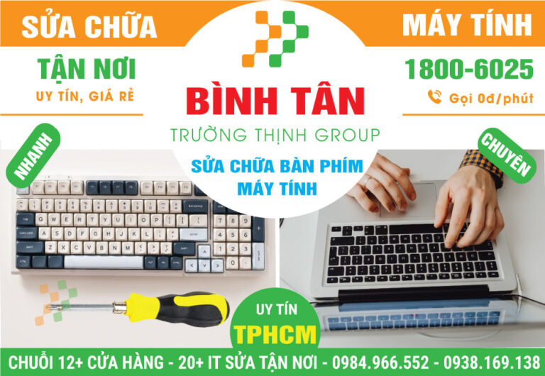 Địa Chỉ Sửa Bàn Phím Máy Tính Quận Bình Tân Gần Đây