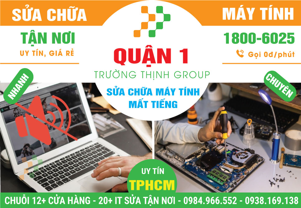 Địa Chỉ Sửa Máy Tính Bị Mất Tiếng Quận 1 Uy Tín