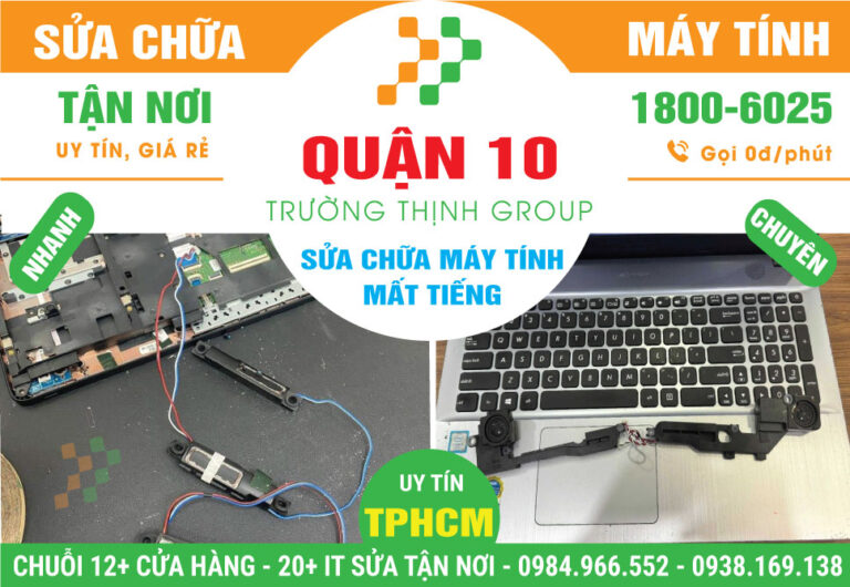 Địa Chỉ Sửa Máy Tính Bị Mất Tiếng Quận 10 Lấy Liền