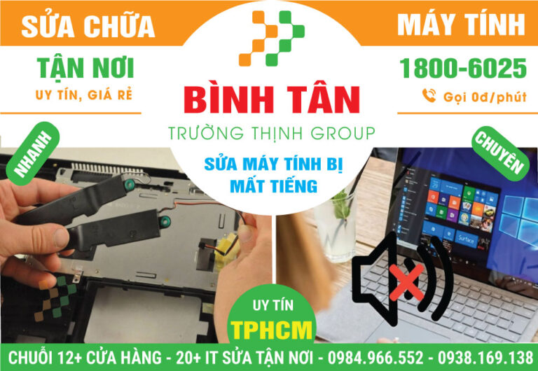 Địa Chỉ Sửa Máy Tính Bị Mất Tiếng Quận Bình Tân Giá Rẻ