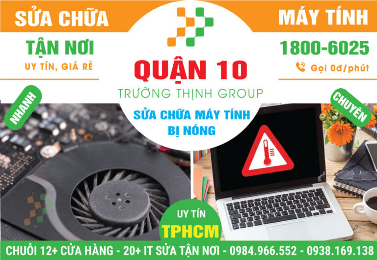 Địa Chỉ Sửa Máy Tính Bị Nóng Quận 10 Giá Rẻ