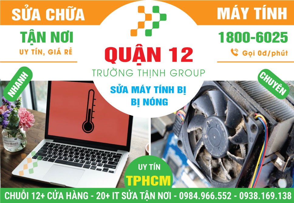 Địa Chỉ Sửa Máy Tính Bị Nóng Quận 12 Lấy Ngay