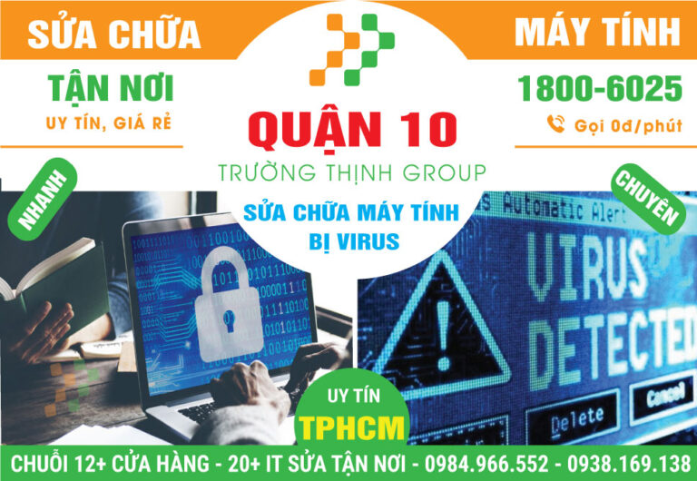 Địa Chỉ Sửa Máy Tính Bị Virus Quận 10 Lấy Liền