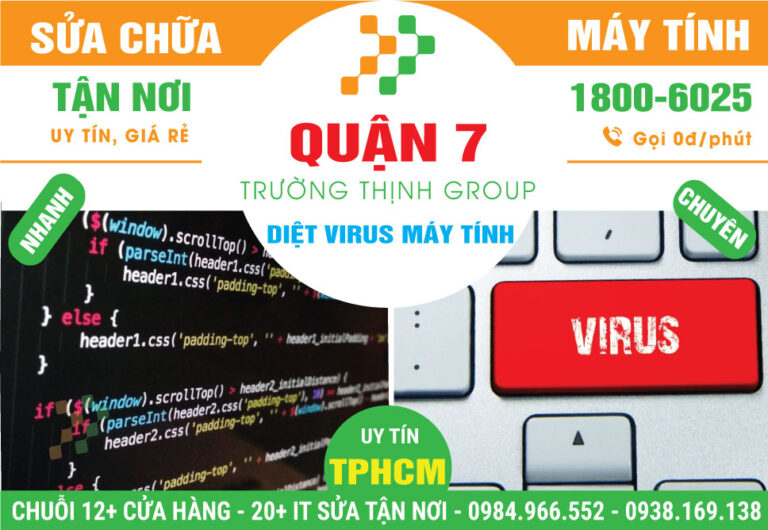 Địa Chỉ Sửa Máy Tính Bị Virus Quận 7 Giá Rẻ, Gần Đây