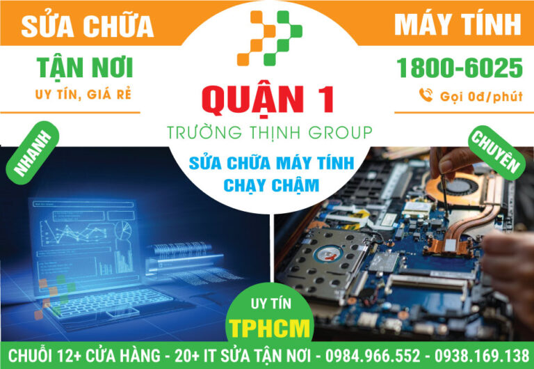 Địa Chỉ Sửa Máy Tính Chạy Chậm Quận 1 Lấy Ngay