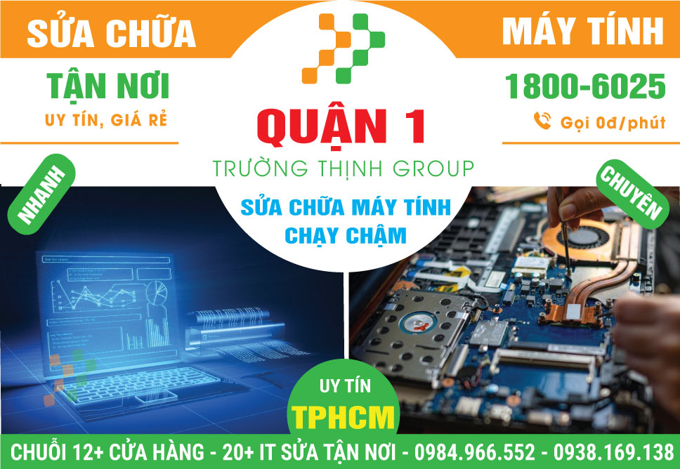 Địa Chỉ Sửa Máy Tính Chạy Chậm Quận 1 Lấy Ngay