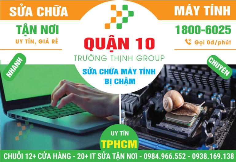 Địa Chỉ Sửa Máy Tính Chạy Chậm Quận 10 Gần Đây