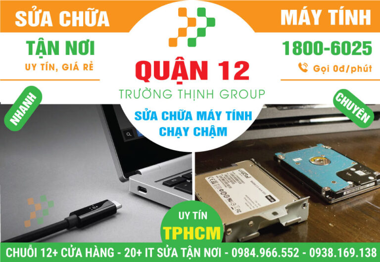 Địa Chỉ Sửa Máy Tính Chạy Chậm Quận 12 Giá Rẻ