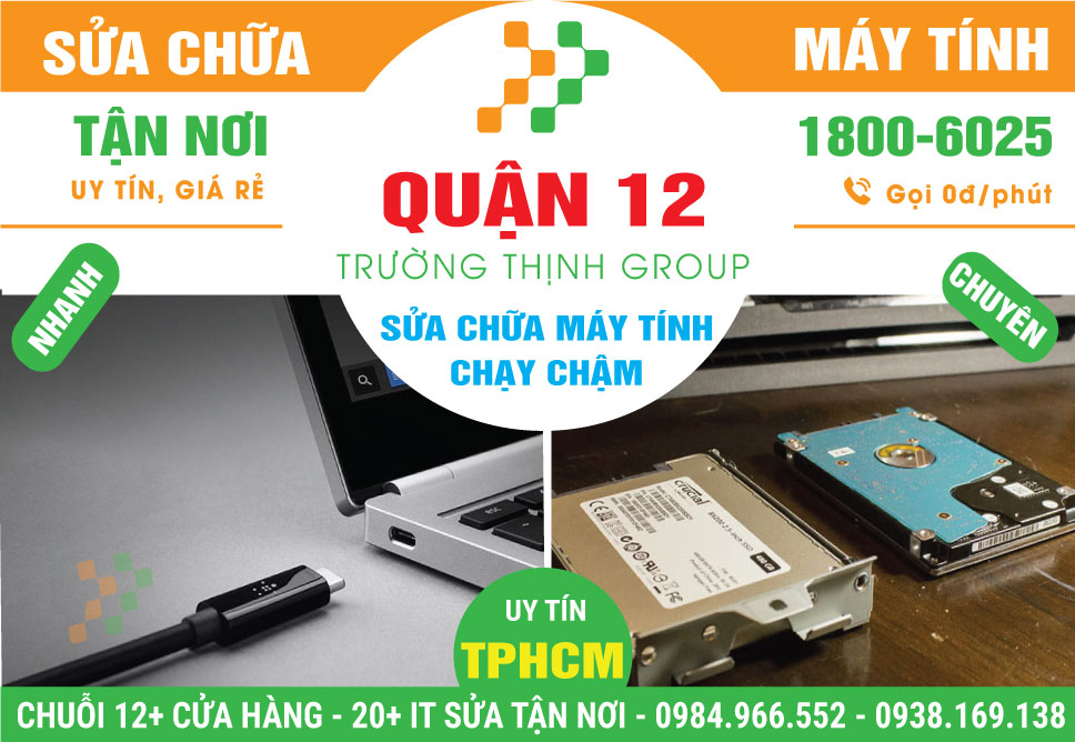 Địa Chỉ Sửa Máy Tính Chạy Chậm Quận 12 Giá Rẻ 