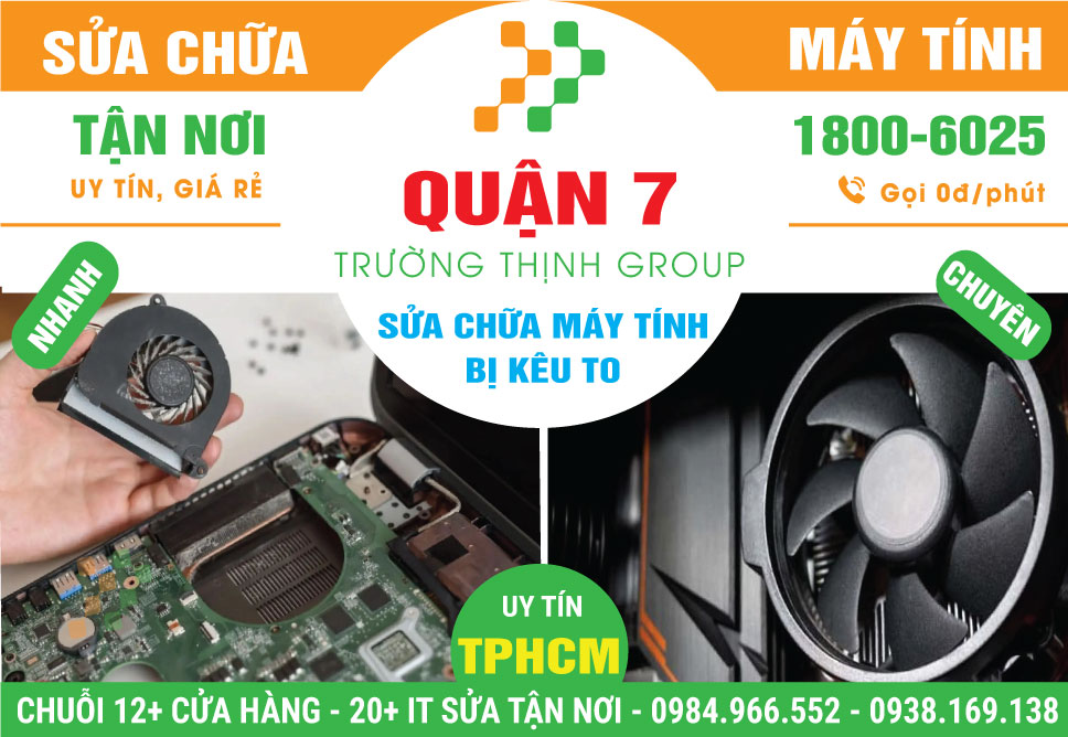 Địa Chỉ Sửa Máy Tính Kêu To Quận 7 - Giá Rẻ, Gần Đây