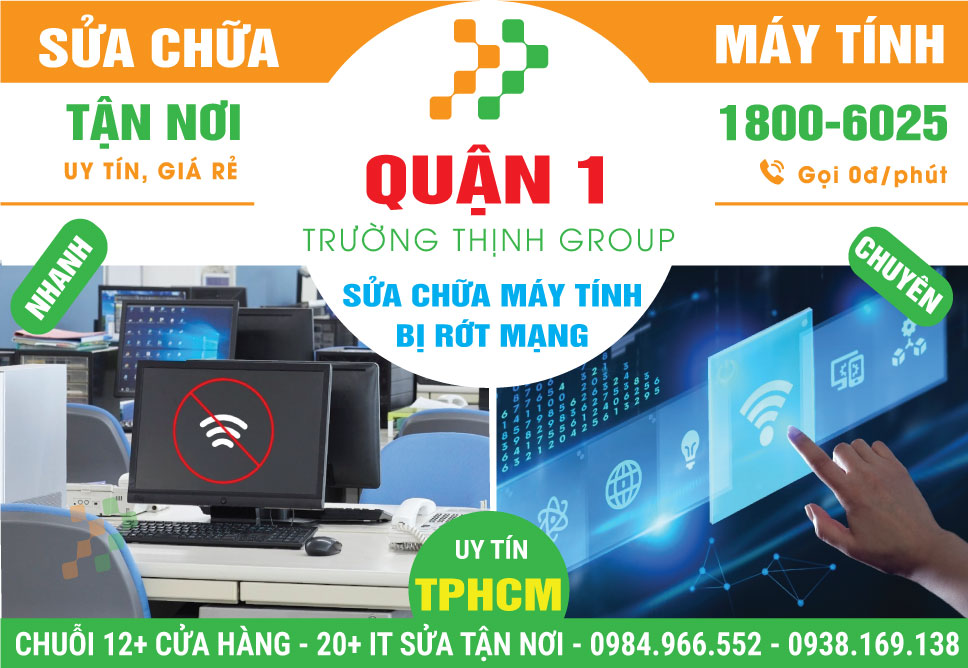 Địa Chỉ Sửa Máy Tính Rớt Mạng Quận 1 Lấy Ngay