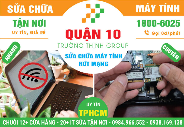 Địa Chỉ Sửa Máy Tính Rớt Mạng Quận 10 Uy Tín