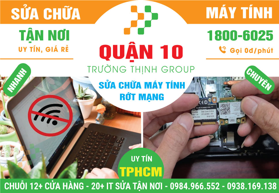 Địa Chỉ Sửa Máy Tính Rớt Mạng Quận 10 Uy Tín