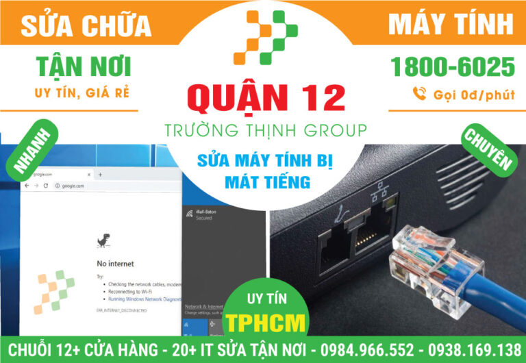 Địa Chỉ Sửa Máy Tính Rớt Mạng Quận 12 Gần Đây