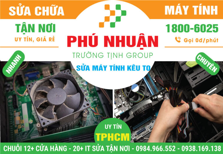 Đia Chỉ Sửa Máy Tính Kêu To Quận Phú Nhuận Gần Đây