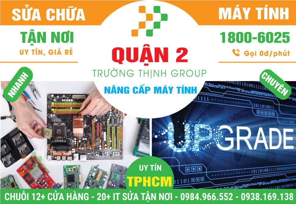 Địa Chỉ Nâng Cấp Máy Tính Quận 2 Lấy Liền, Uy Tín