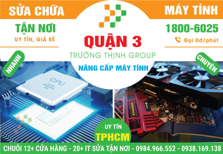 Địa Chỉ Nâng Cấp Máy Tính Quận 3 Lấy Liền, Gần Đây