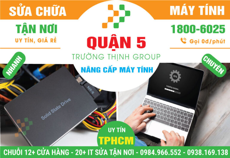 Địa Chỉ Nâng Cấp Máy Tính Quận 5 - Giá Rẻ, Lấy Liền