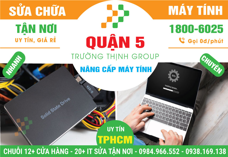 Địa Chỉ Nâng Cấp Máy Tính Quận 5 - Giá Rẻ, Lấy Liền