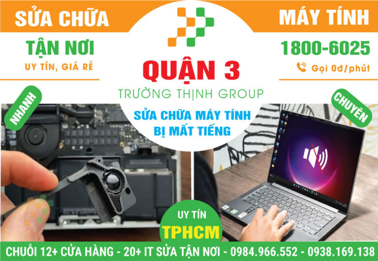 Địa Chỉ Sửa Máy Tính Bị Mất Tiếng Quận 3 Lấy Ngay