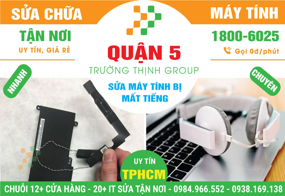 Địa Chỉ Sửa Máy Tính Bị Mất Tiếng Quận 5 Lấy Ngay