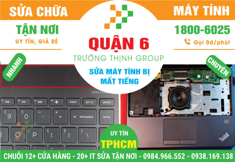 Địa Chỉ Sửa Máy Tính Bị Mất Tiếng Quận 6 Uy Tín