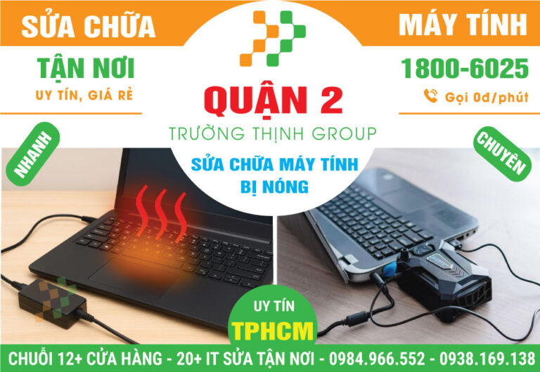 Địa Chỉ Sửa Máy Tính Bị Nóng Quận 2 Gần Đây