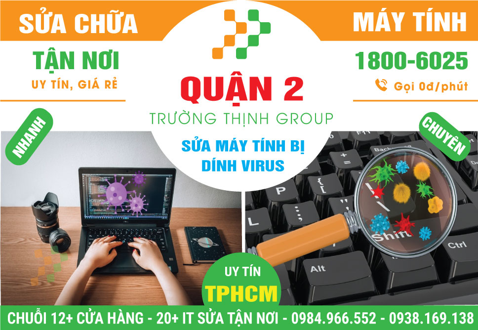 Địa Chỉ Sửa Máy Tính Bị Virus Quận 2 Giá Rẻ