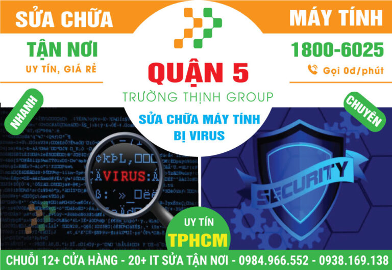 Địa Chỉ Sửa Máy Tính Bị Virus Quận 6 Uy Tín