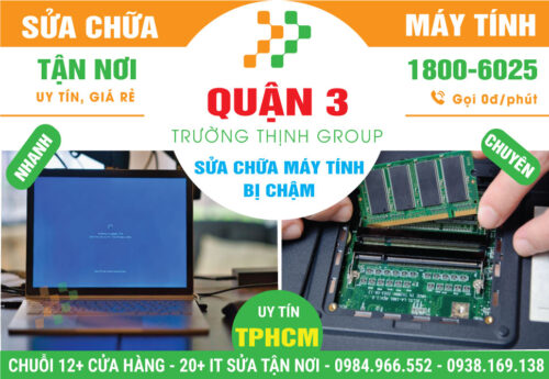 Địa Chỉ Sửa Máy Tính Chạy Chậm Quận 3 Uy Tín