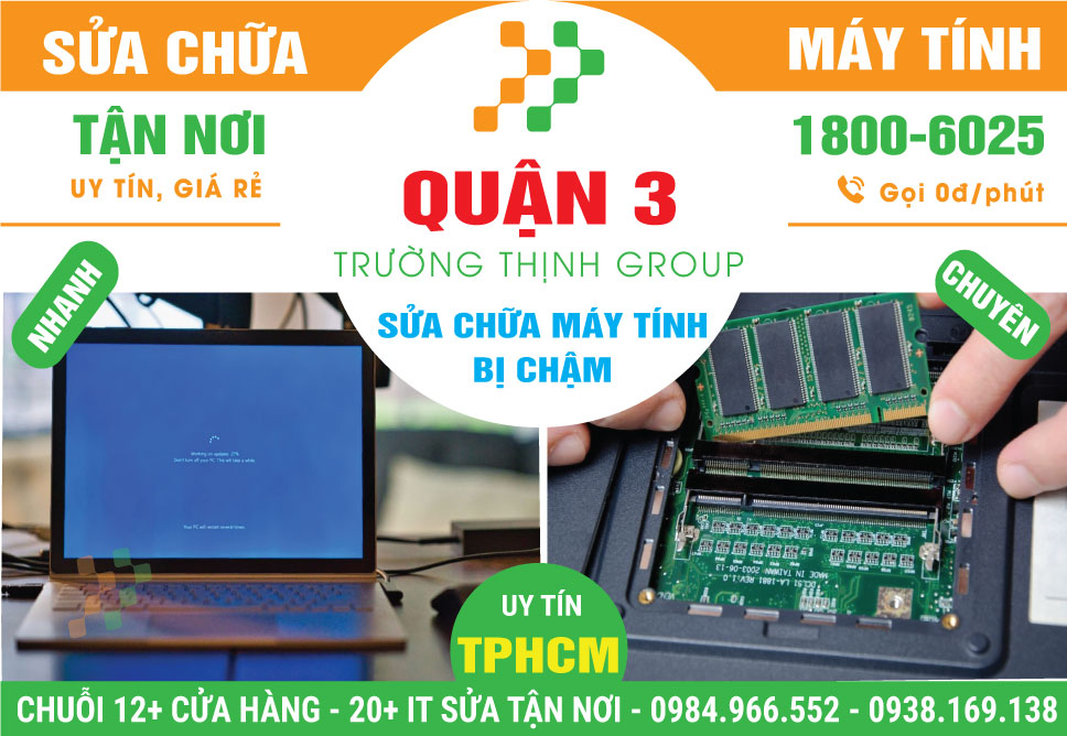 Địa Chỉ Sửa Máy Tính Chạy Chậm Quận 3 Uy Tín