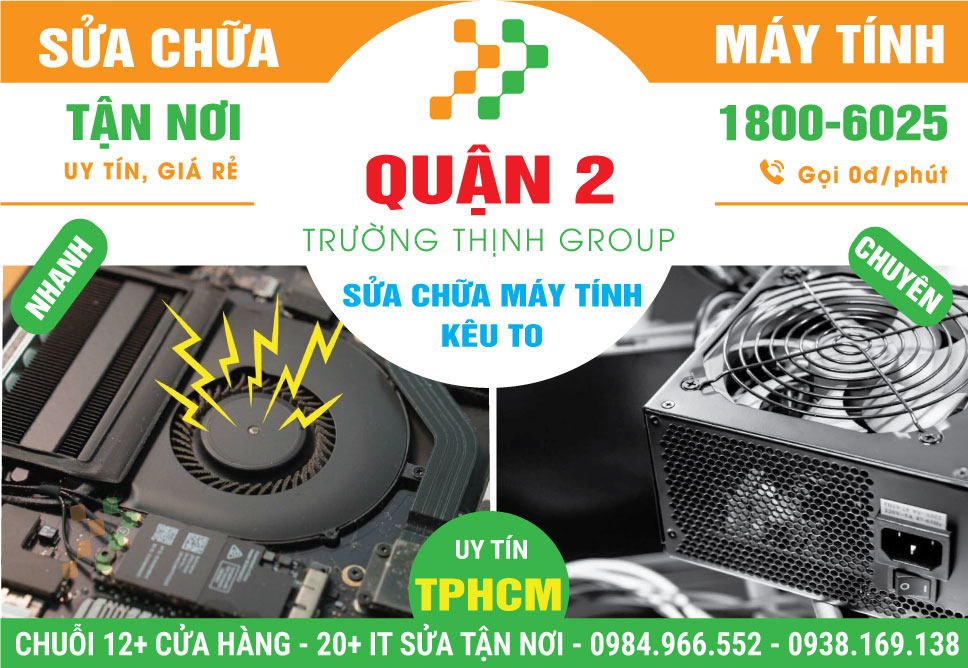 Địa Chỉ Sửa Máy Tính Kêu To Quận 2 Tận Nhà