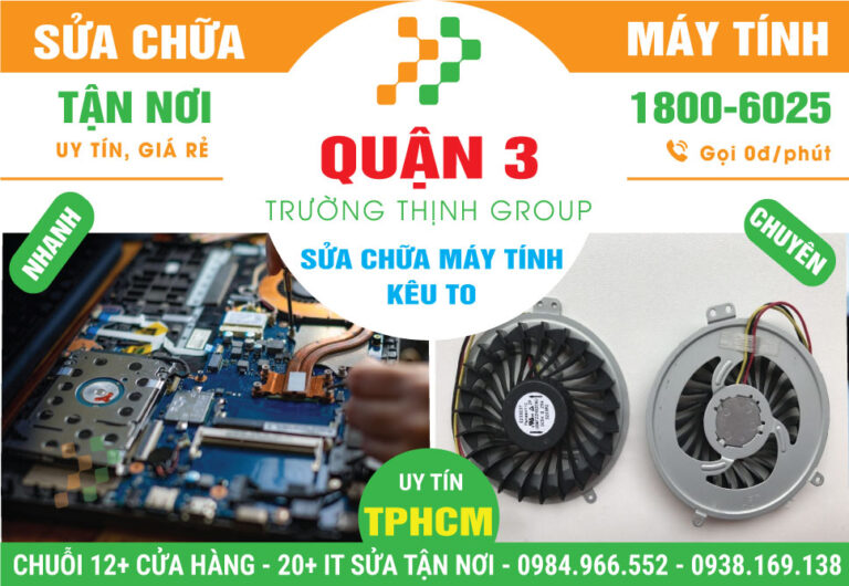 Địa Chỉ Sửa Máy Tính Kêu To Quận 3 Giá Rẻ
