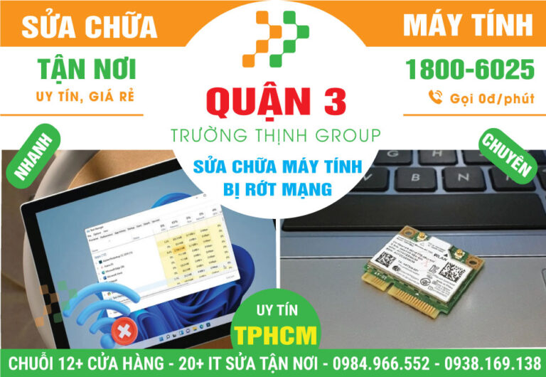 Địa Chỉ Sửa Máy Tính Rớt Mạng Quận 3 Gần Đây
