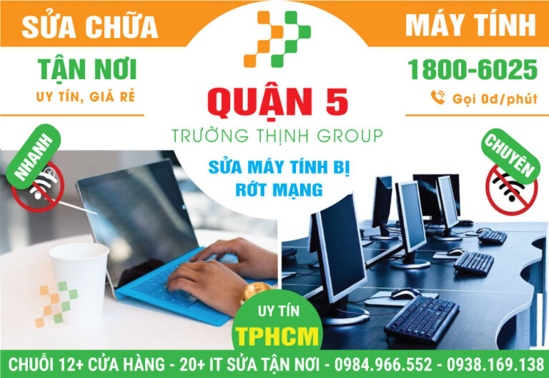 Địa Chỉ Sửa Máy Tính Rớt Mạng Quận 5 Lấy Liền