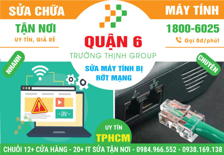 Địa Chỉ Sửa Máy Tính Rớt Mạng Quận 6 Giá Rẻ