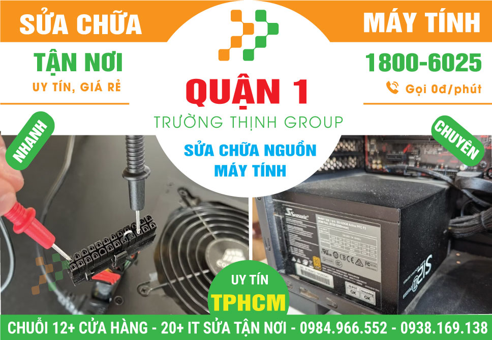 Địa Chỉ Sửa Nguồn Máy Tính Quận 1 Lấy Liền, Tận Nhà