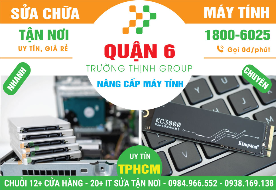 Địa Chỉ Nâng Cấp Máy Tính Quận 6 - Lấy Liền, Uy Tín