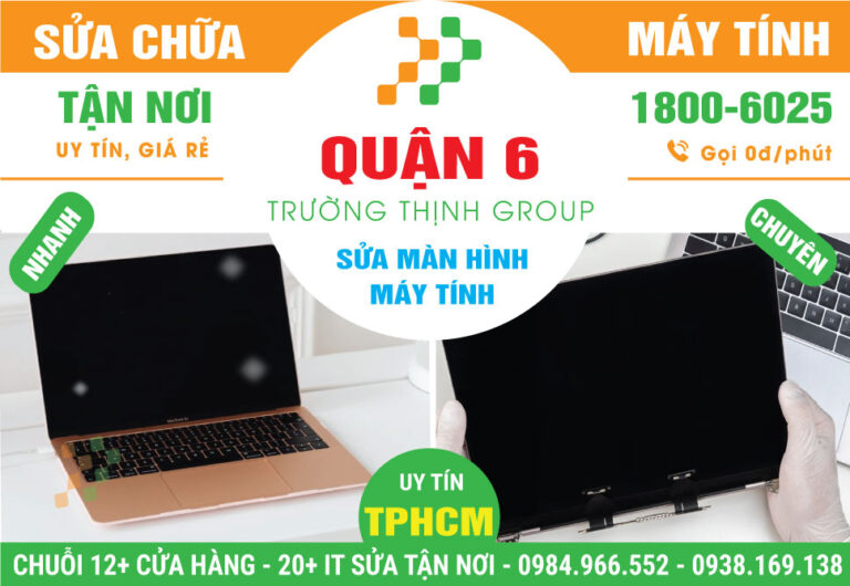 Địa Chỉ Sửa Màn Hình Máy Tính Quận 6 Gần Đây