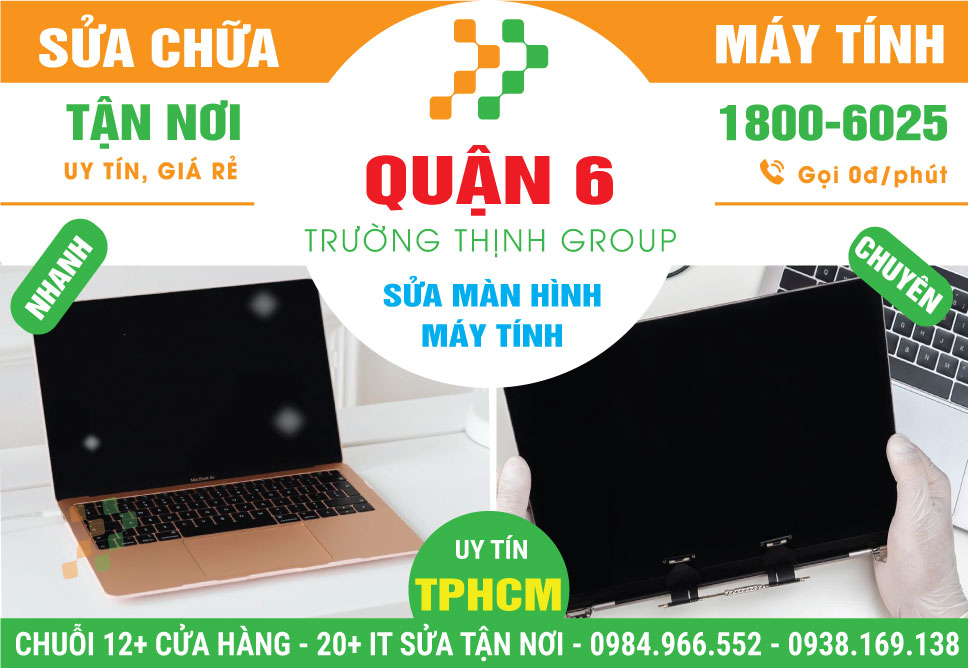 Địa Chỉ Sửa Màn Hình Máy Tính Quận 6 Gần Đây