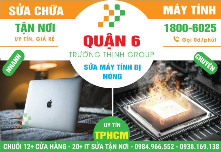 Địa Chỉ Sửa Máy Tính Bị Nóng Quận 6 Lấy Ngay