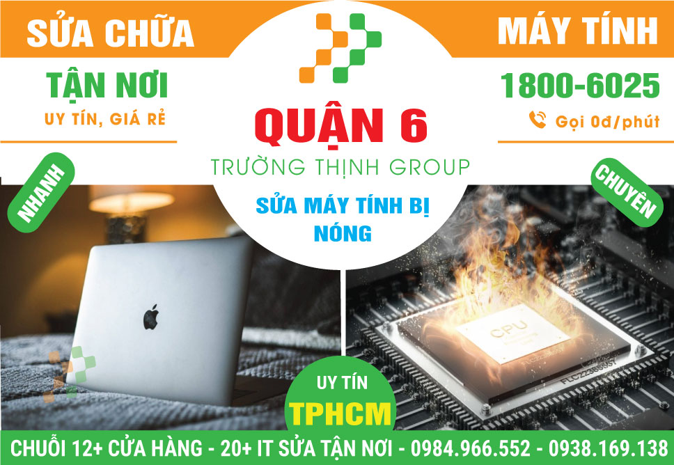 Địa Chỉ Sửa Máy Tính Bị Nóng Quận 6 Lấy Ngay