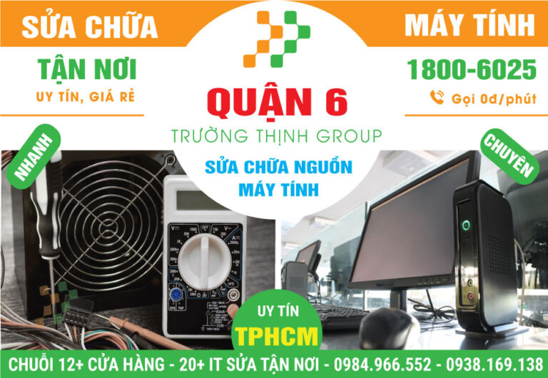 Địa Chỉ Sửa Nguồn Máy Tính Quận 6 Giá Rẻ, Lấy Ngay
