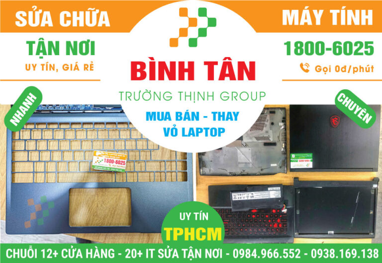 Địa Chỉ Thay Vỏ Laptop Quận Bình Tân Gần Đây